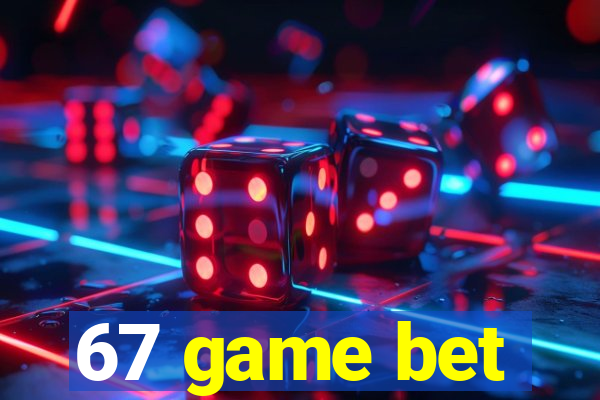 67 game bet